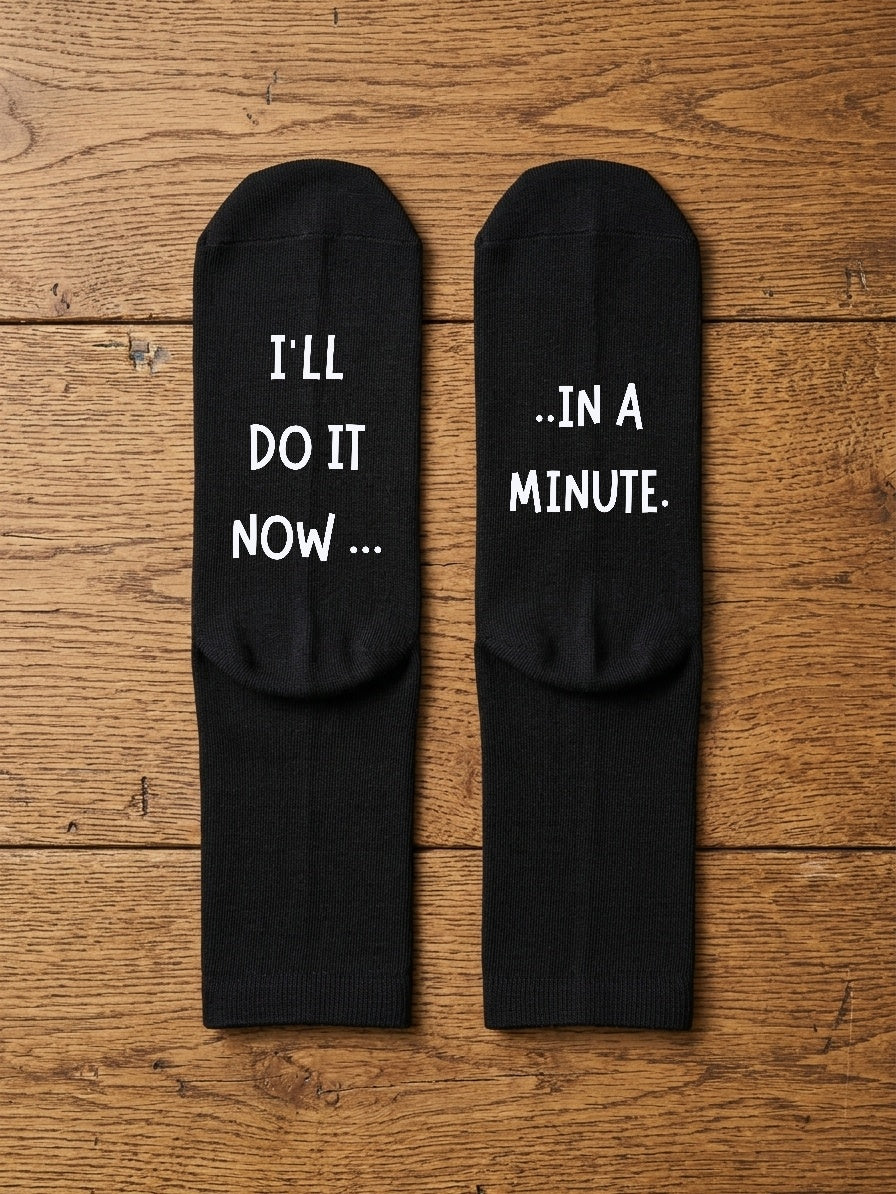 I’ll Do It Now in a Minute Socks – Funny Message Gift – flat lay