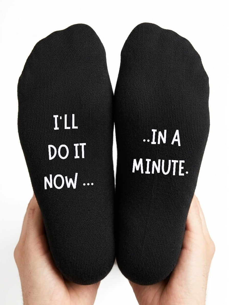 I’ll Do It Now in a Minute Socks – Funny Message Gift – close-up of the wording