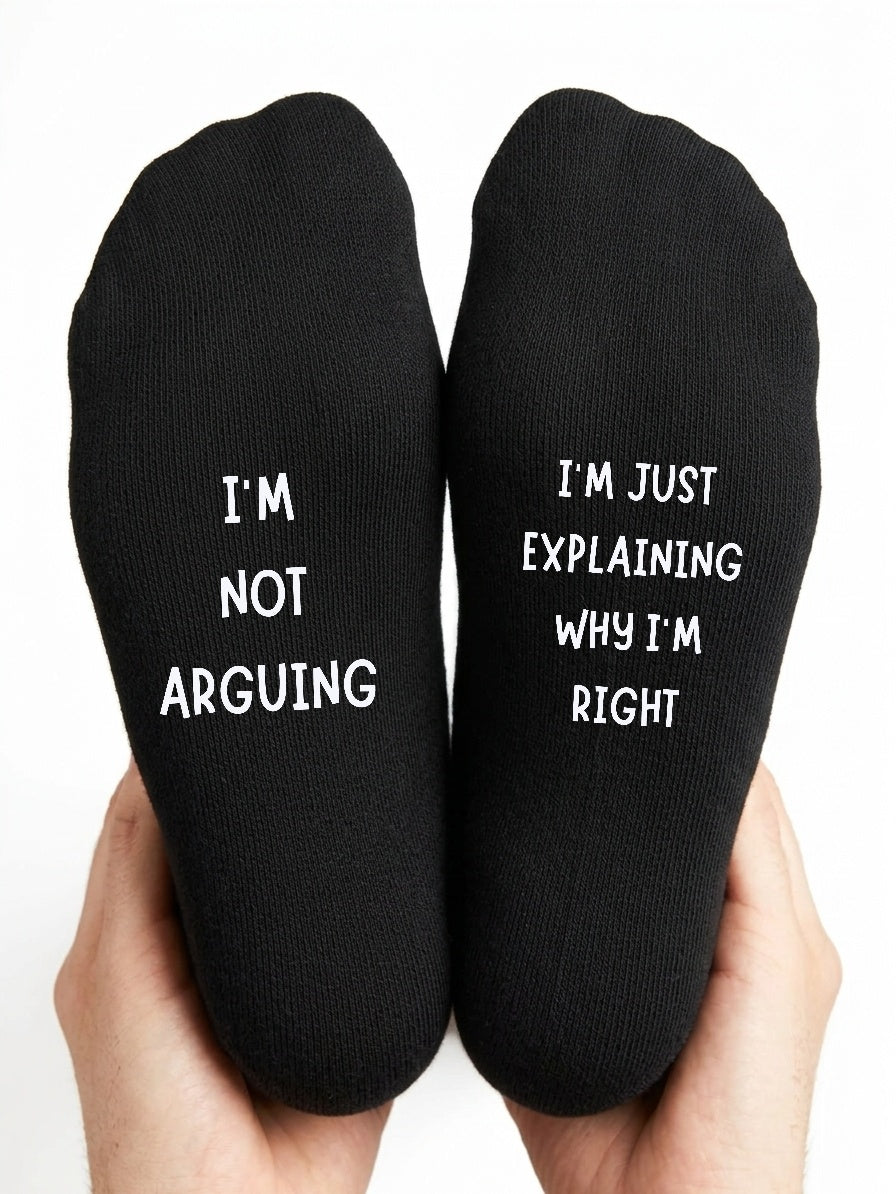 I’m Not Arguing Socks – Explaining Why I’m Right Gift – close-up of the wording