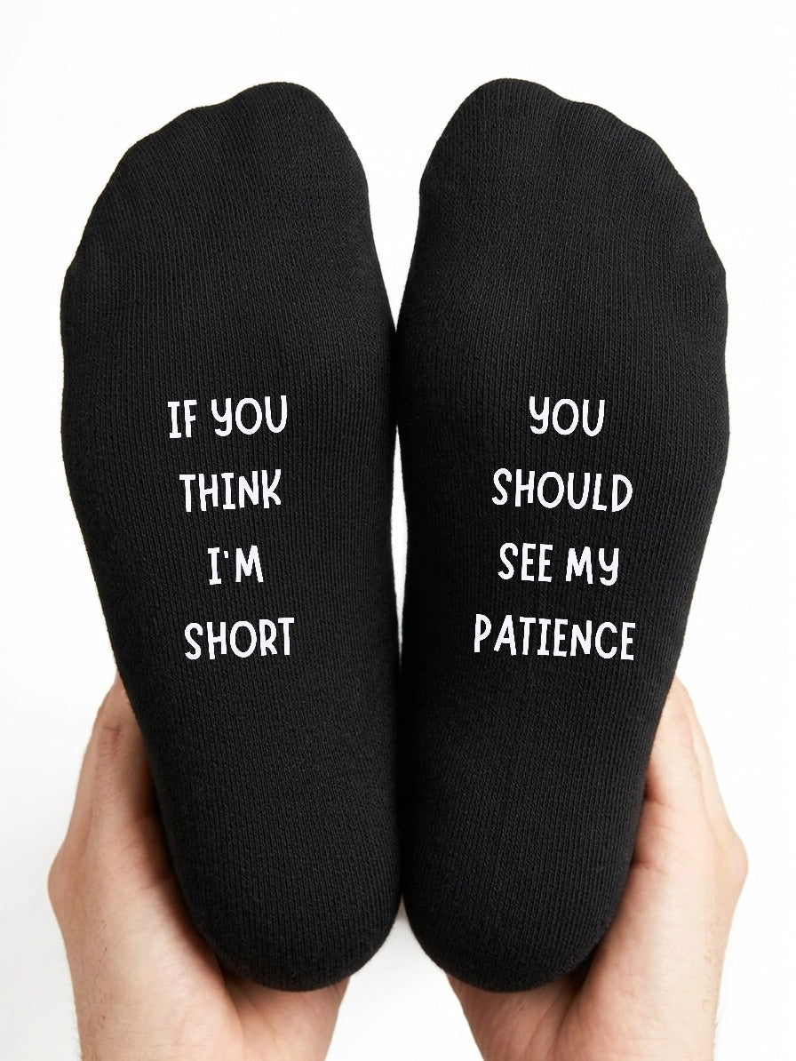 If You Think I’m Short Socks – See My Patience Gift – close-up of the wording
