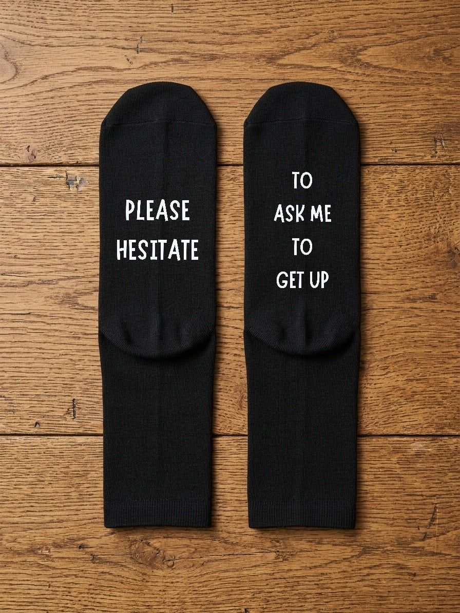Please Hesitate to Ask Me to Get Up Socks – Funny Gift – flat lay
