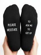 Please Hesitate to Ask Me to Get Up Socks – Funny Gift – close-up of the wording