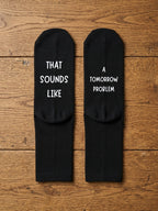 That Sounds Like a Tomorrow Problem Socks – Funny Gift — flat-lay view