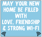 May your new home be filled with love friendship and strong Wi-Fi candle label